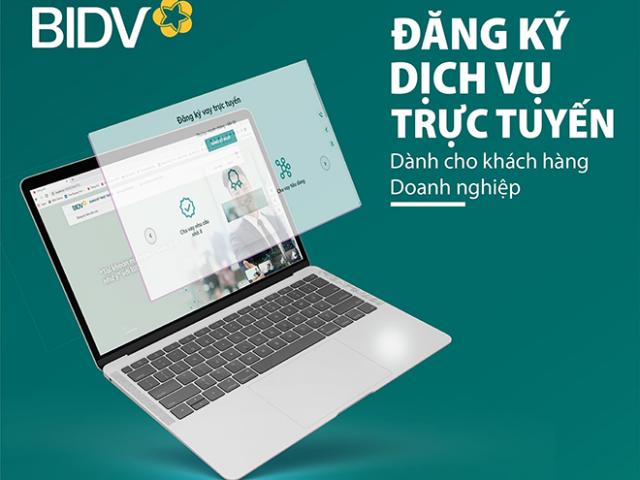 BIDV triển khai tính năng đăng ký trực tuyến cho khách hàng doanh nghiệp