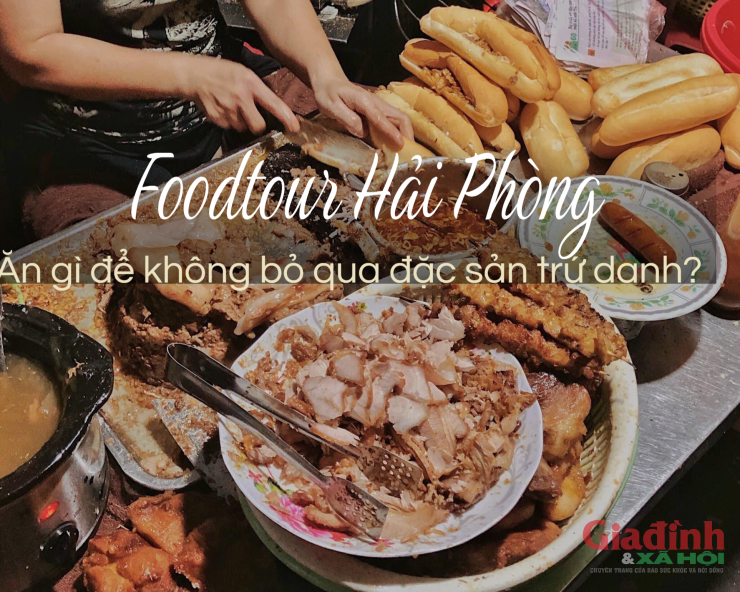 Foodtour Hải Phòng - thành phố Lòng vòng ẩm thực của hàng ngàn du khách
