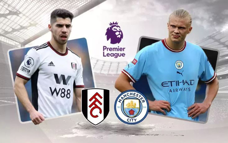 Fulham liệu có thể cản bước Man City lên ngôi đầu bảng giải Ngoại hạng Anh?