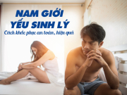 Sức khỏe đời sống - Bí quyết cải thiện hiệu quả tình trạng yếu sinh lý ở nam giới