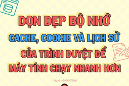 Dọn dẹp bộ nhớ của trình duyệt để máy tính chạy mượt hơn