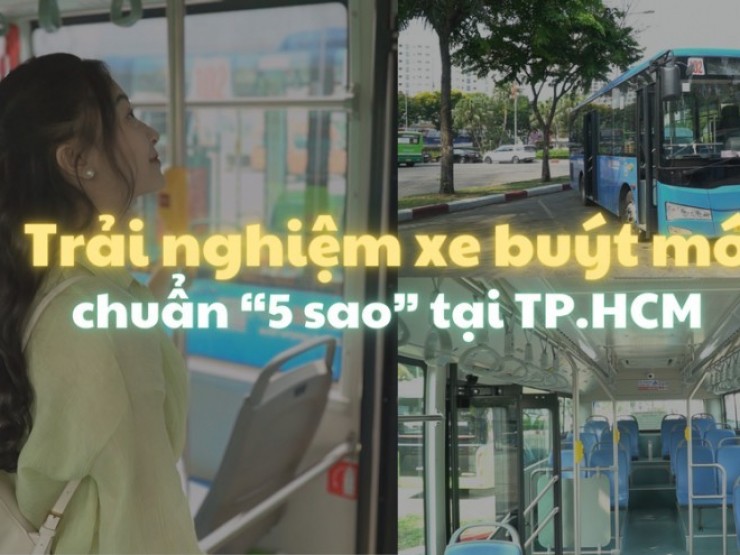 Video: Trải nghiệm xe buýt mới chuẩn “5 sao” tại TP.HCM