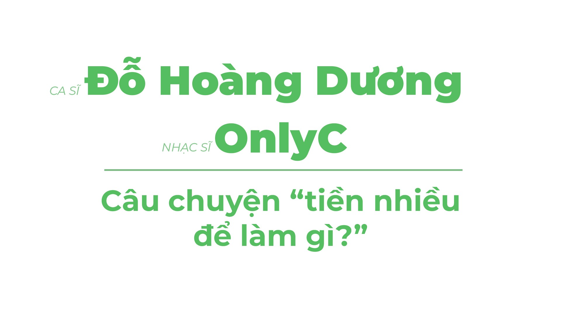 Đỗ Hoàng Dương - OnlyC và câu chuyện  “tiền nhiều để làm gì” - 3