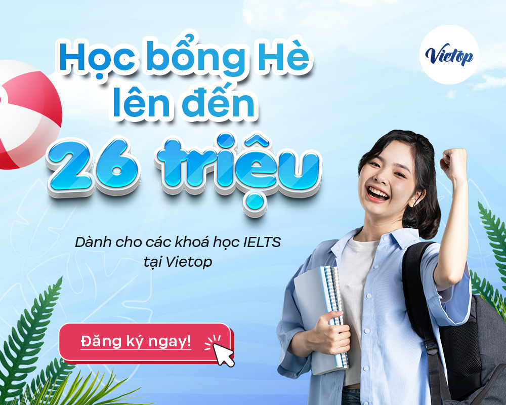 Học bổng IELTS hè lên đến 26 triệu đồng tại IELTS Vietop