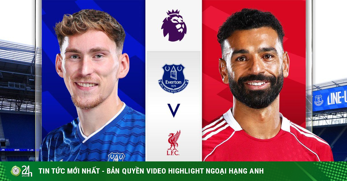 Trực tiếp bóng đá Everton - Liverpool: Nóng bỏng derby vùng Merseyside (Ngoại hạng Anh)
