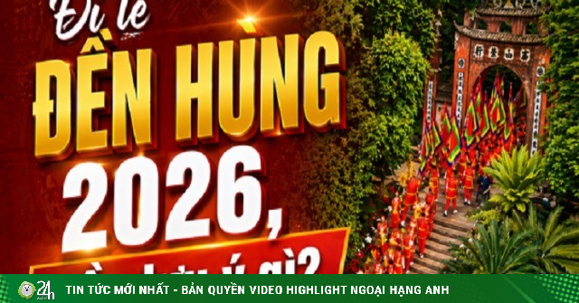 Đi lễ Đền Hùng 2026, cần lưu ý gì?