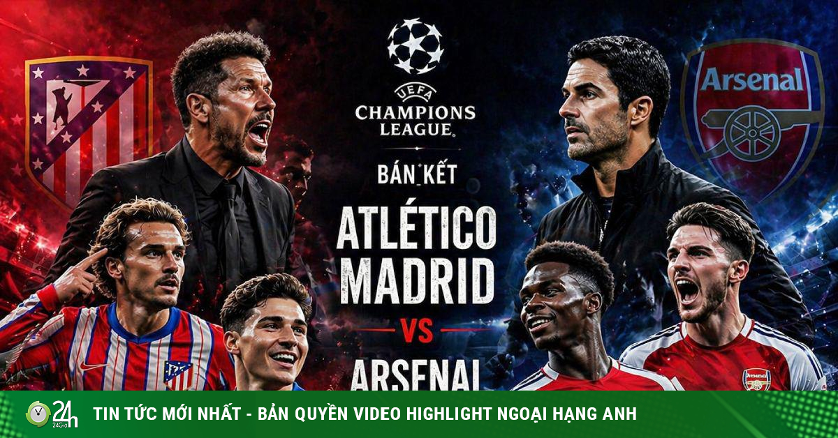 Dự đoán tỷ số Atletico - Arsenal: Bại binh phục hận, "cáo già" đấu sức trẻ (Cúp C1)