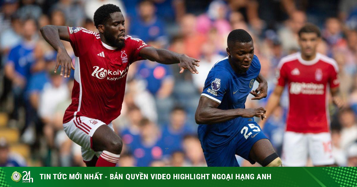 Trực tiếp bóng đá Chelsea - Nottingham Forest: Níu kéo hy vọng lấy vé Cúp C1 (Ngoại hạng Anh)