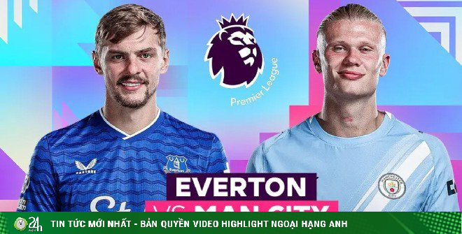 Trực tiếp bóng đá Everton - Man City: Chờ bước ngoặt đua vô địch (Ngoại hạng Anh)