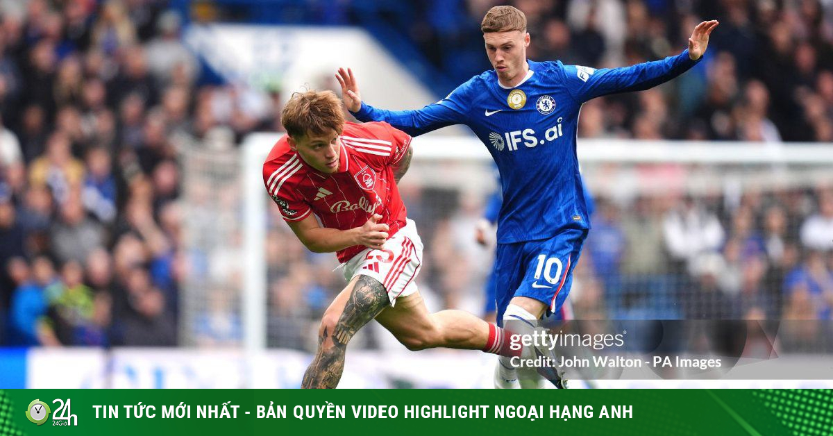 Kết quả bóng đá Chelsea - Nottingham Forest: Siêu phẩm phút 90+3, kịch bản khó tin (Ngoại hạng Anh)