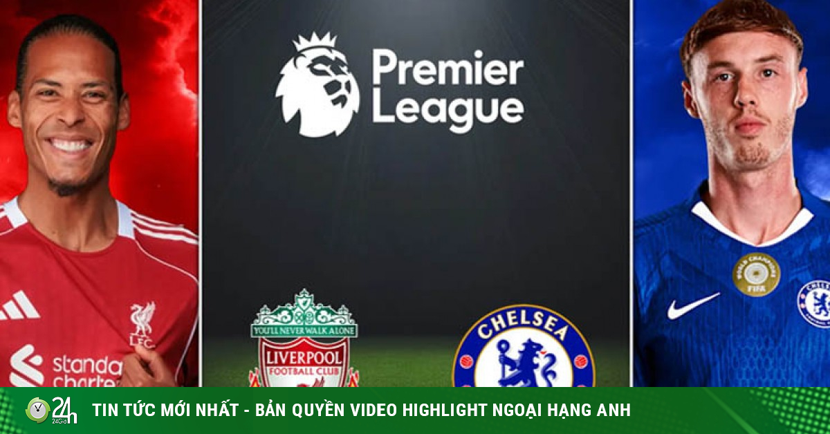 Dự đoán tỷ số Liverpool - Chelsea: Chốt vé sớm dự Cúp C1 (Ngoại hạng Anh)
