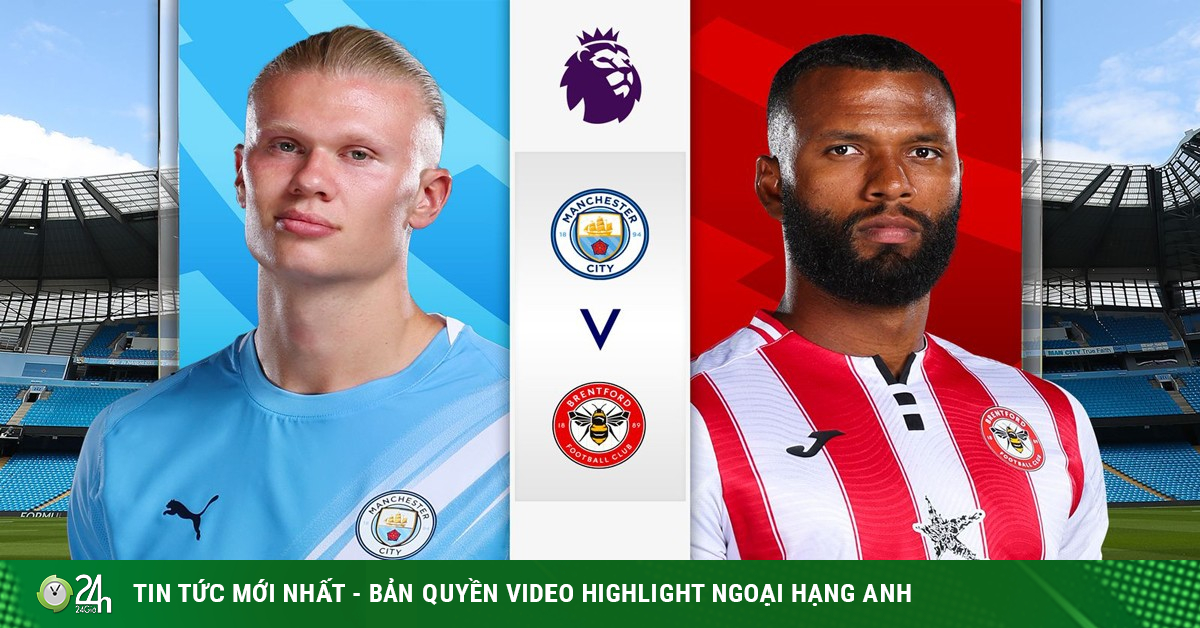 Trực tiếp bóng đá Man City – Brentford: Nhiệm vụ phải thắng (Ngoại hạng Anh)