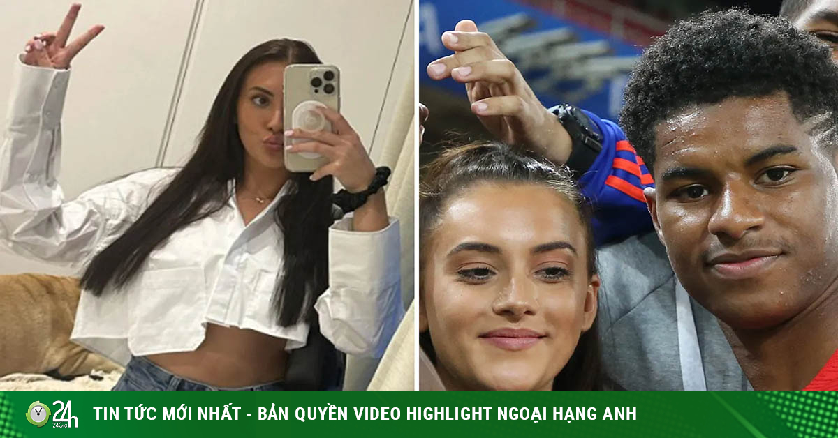 Rashford thăng hoa từ trên sân đến tình trường, bạn gái xinh như mộng chia vui