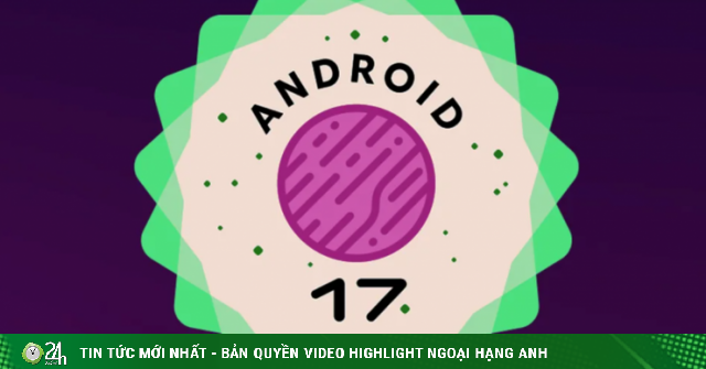 Google chính thức ra mắt Android 17: Thông minh và thực tế hơn