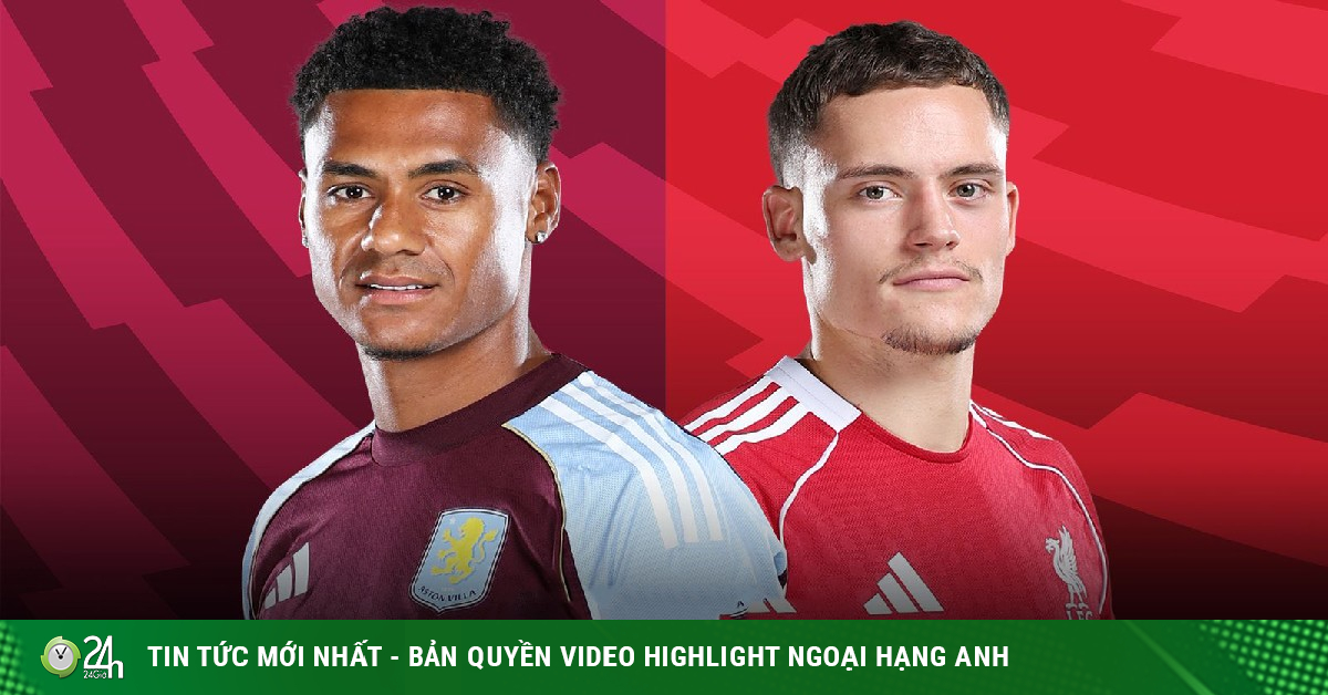 Trực tiếp bóng đá Aston Villa - Liverpool: Đại chiến vì vé Champions League (Ngoại hạng Anh)