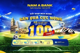 Đón sóng ngày hội bóng đá lớn nhất hành tinh: Cùng Nam A Bank săn tour du lịch nước ngoài