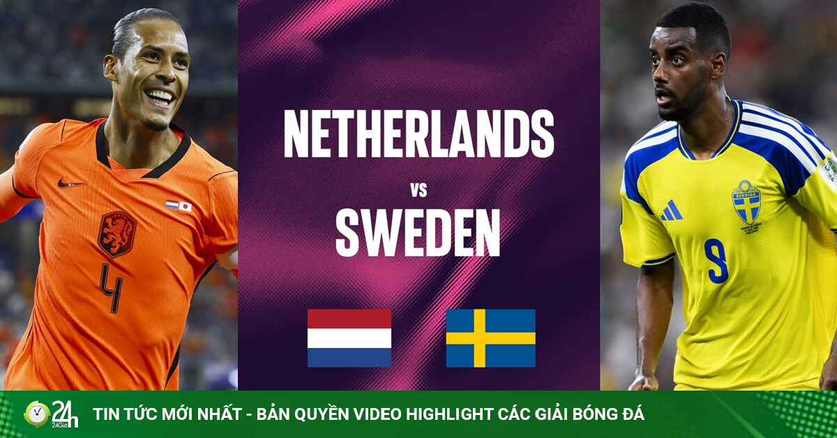 Trực tiếp bóng đá Hà Lan - Thụy Điển: Thử thách cực đại (World Cup)