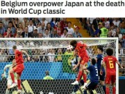 Bóng đá - Kịch chiến World Cup Nhật Bản - Bỉ: Châu Âu choáng váng, khen “Samurai” thượng võ