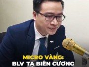 Công nghệ thông tin - Dân mạng hài hước trao giải &quot;Micro Vàng World Cup&quot; cho BLV Tạ Biên Cương