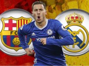 Bóng đá - Barca - Real mua Hazard: Vua World Cup 3880 tỷ đồng định đoạt Siêu kinh điển