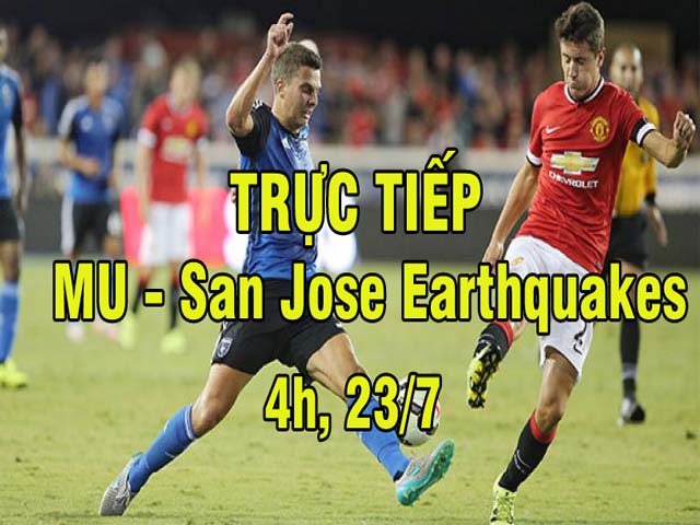 TRỰC TIẾP MU - San Jose Earthquakes: Ăn miếng trả miếng, chờ bàn mở tỷ số