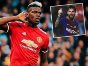 Bóng đá - Barca - Messi gây chấn động: Mua “Vua World Cup” Pogba 150 triệu euro