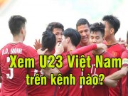 Bóng đá - Cực nóng video U23 Việt Nam – U23 Nepal: Trên VTV xem ASIAD được không?