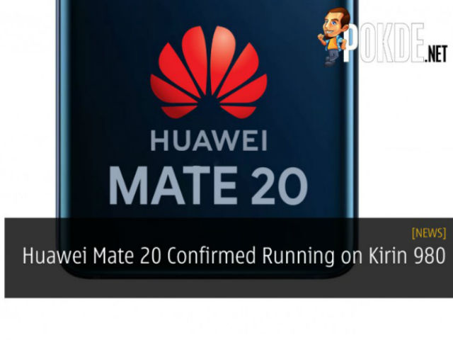 Huawei Mate 20 với chip Kirin 980 sẽ giáng đòn "chí tử" lên iPhone 2018