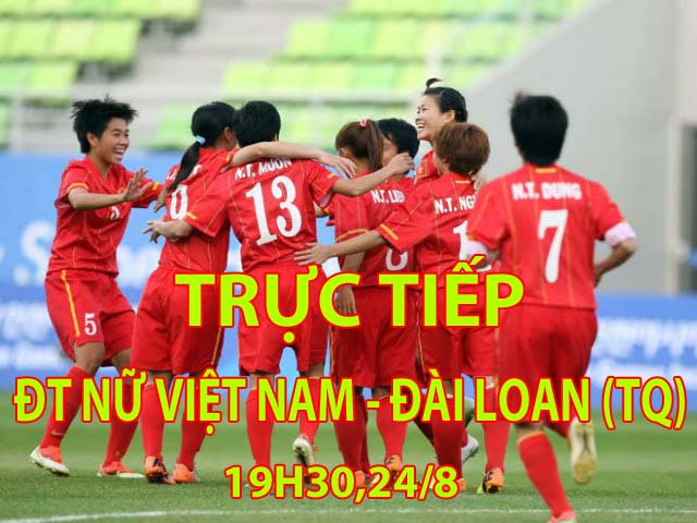 Trực tiếp bóng đá ASIAD nữ Việt Nam - Đài Loan (TQ): Quyết giật vé vàng bán kết