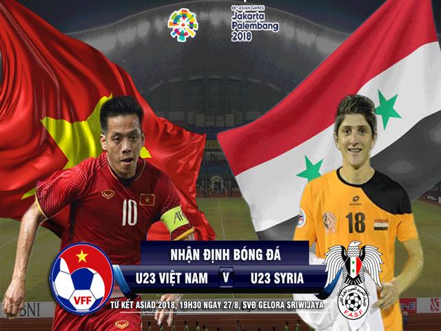 Nhận định bóng đá U23 Việt Nam - U23 Syria: Kịch bản U23 châu Á, lăn xả quyết đấu