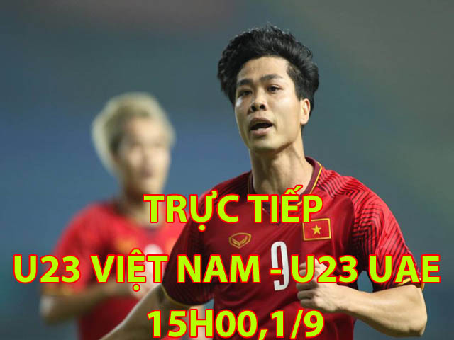 Trực tiếp bóng đá ASIAD, U23 Việt Nam - U23 UAE: Đối thủ ưa thích