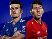 Bóng đá - Leicester – Liverpool: &quot;Kỳ đà&quot; vắng bóng, &quot;cuồng phong&quot; khó cản