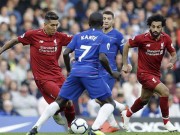 Bóng đá - Chelsea - Liverpool: Kèo trái siêu sao &amp; siêu phẩm không tưởng phút 89