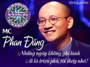 MC Phan Đăng: Những ngày không ghi hình Ai là triệu phú, tôi thấy nhớ!