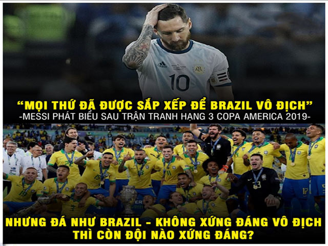 Ảnh chế: Messi "cay cú" khi Brazil vô địch Copa America 2019