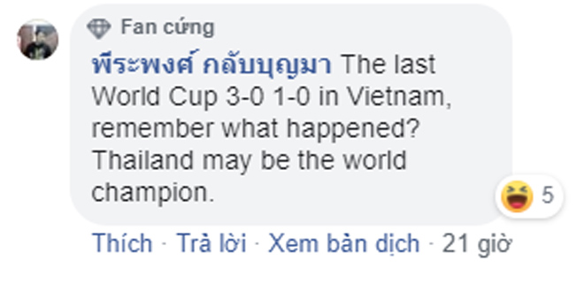 "Fan Việt có nhớ những gì đã xảy ra ở vòng loại World Cup gần nhất gần nhất không? Các bạn&nbsp;đã&nbsp;thua 0-1, 0-3 đấy. Thái Lan mới vô địch thế giới"