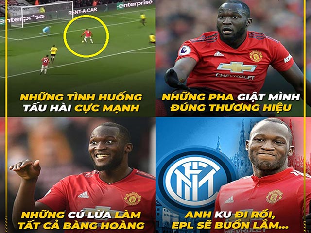 Fan Ngoại hạng Anh tiếc nuối khi ”cây hài” Lukaku chia tay MU