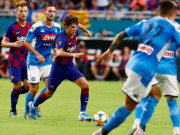 Bóng đá - Napoli - Barcelona: Đôi công ấn tượng, Á quân World Cup rực sáng