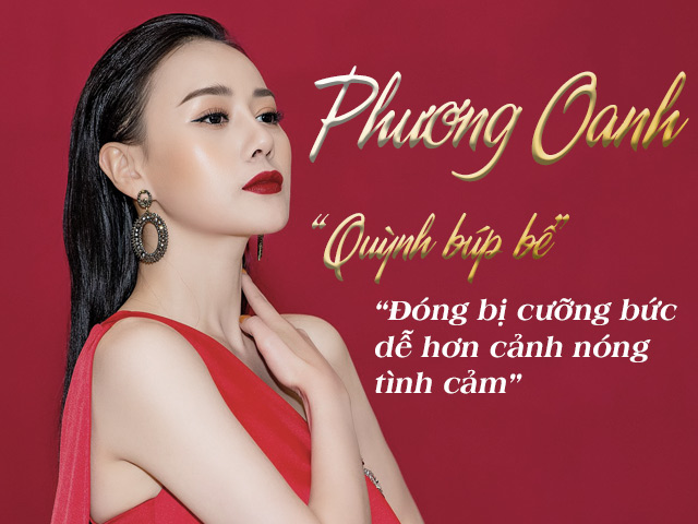 Phương Oanh “Quỳnh búp bê”: Đóng bị cưỡng bức dễ hơn cảnh nóng tình cảm