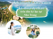 Khám phá khu vườn “kỳ hoa dị thảo” trên đảo kỷ lục tại Nha Trang