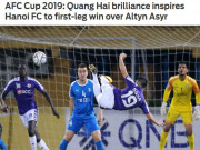 Bóng đá - Hà Nội FC thắng nghẹt thở Á quân cúp châu Á: Báo chí ngả mũ người hùng Quang Hải