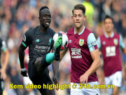 Bóng đá - Video highlight trận Burnley - Liverpool: Đẳng cấp vượt trội, ngôi sao tỏa sáng (Vòng 4 Ngoại hạng Anh)