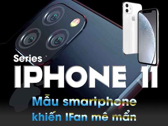 Infographic: Series iPhone 11 và những điều có thể bạn chưa biết