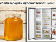 Ẩm thực - Vì sao tuyệt đối không nên bảo quản mật ong trong tủ lạnh?