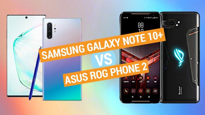 “Đại chiến” Galaxy Note 10 và Asus Rog Phone 2