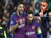 Bóng đá - David Beckham bất ngờ &quot;chơi lớn&quot;: Hỏi mua Messi-Suarez về đấu Ibrahimovic