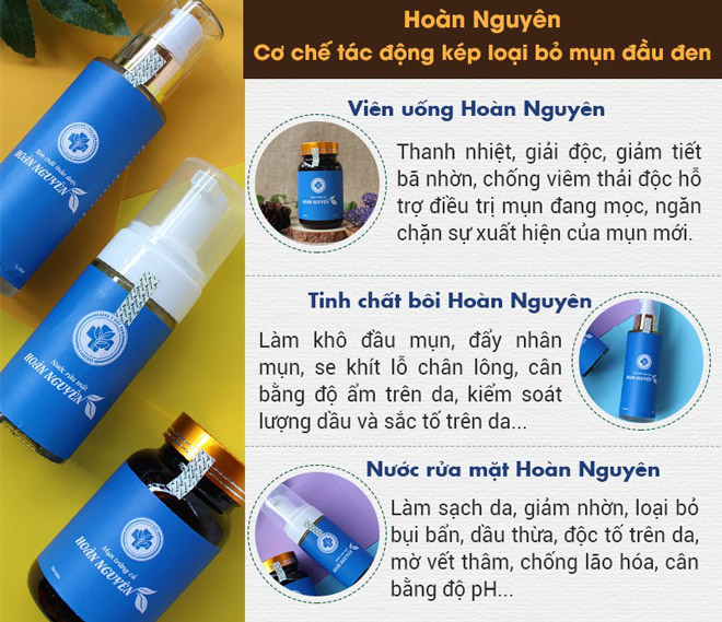 Hoàn Nguyên giúp đẩy lùi các dấu hiệu mụn đầu đen, tăng cường làm da sáng mịn