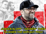 Bóng đá - Jurgen Klopp – “Gã điên” thiên tài khiến cả thế giới quy phục