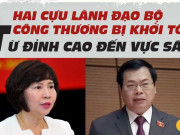 Tin tức trong ngày - Hai cựu lãnh đạo Bộ Công thương bị khởi tố: Từ đỉnh cao đến vực sâu