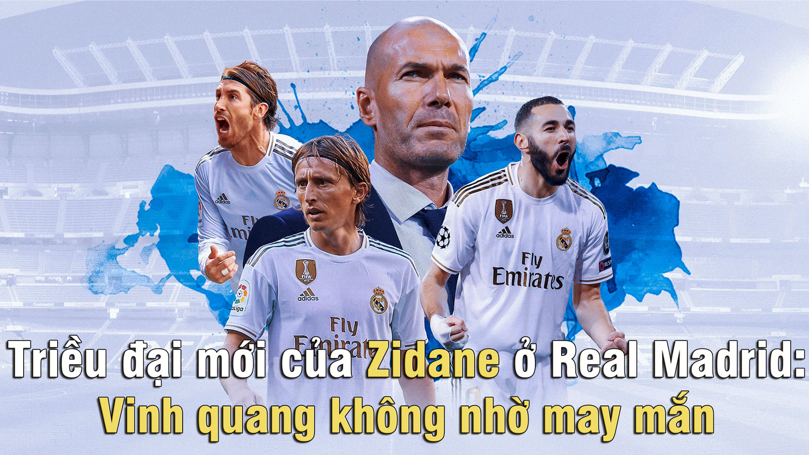 Triều đại mới của Zidane ở Real Madrid: Vinh quang không nhờ may mắn - 1